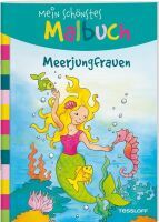 Tessloff Mein schönstes Malbuch. Meerjungfrauen. Malen für Kinder ab 5 Jahren