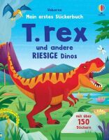 Usborne Verlag Mein erstes Stickerbuch: T. rex und andere RIESIGE Dinos