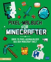 Ullmann Medien GmbH Pixel-Malbuch für Minecrafter - Über 70 Pixel-Ausmalbilder aus der Minecraft-Wel