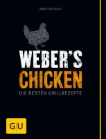 Weber Weber's Chicken: Die besten Grillrezepte