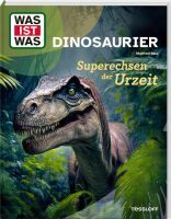 Tessloff WAS IST WAS Dinosaurier. Superechsen der Urzeit