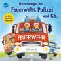 Arena Verlag Schuld, Kerstin M.: Unterwegs mit Feuerwehr, Polizei und Co.  Mit Blink-Blaulicht und 