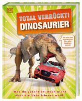 Dorling Kindersley Total verrückt! Dinosaurier