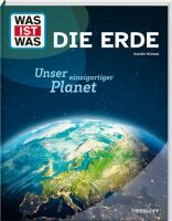 Tessloff WAS IST WAS Die Erde. Unser einzigartiger Planet